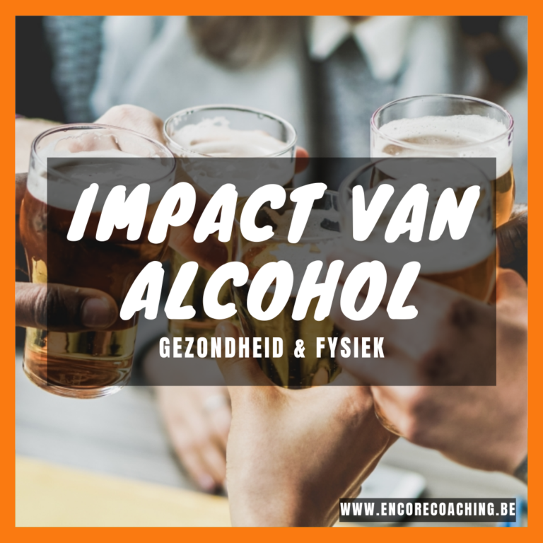 Impact Van Alcohol Op Gezondheid & Fysiek Resultaat - Encore Coaching